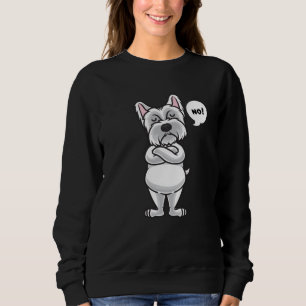 Stubborn Westie dog funny Sweatshirt
