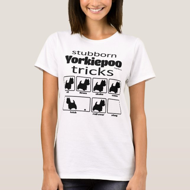 Stubborn Yorkiepoo Tricks T-Shirt (Front)