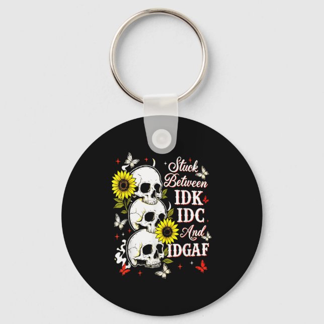 Stuck Between Idk, I And Idgaf Sunflower Skull Sar Key Ring (Front)