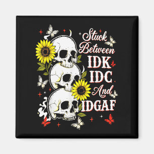 Stuck Between Idk, I And Idgaf Sunflower Skull Sar Magnet
