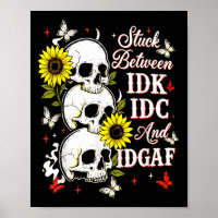 Stuck Between Idk, I And Idgaf Sunflower Skull Sar