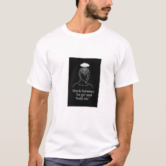 Stuck Between Let Go and Hold On – Overthinking T-Shirt