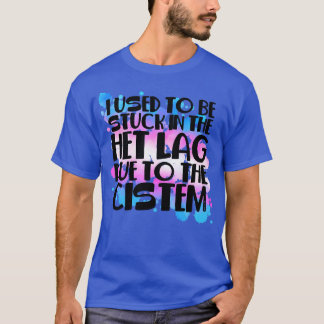 Stuck In Het Lag Trans T-Shirt