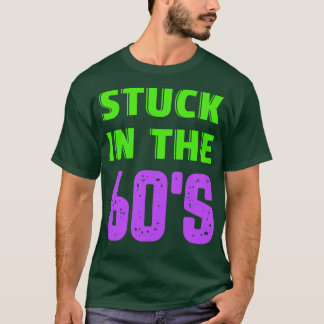 Stuck in the 60s T-Shirt