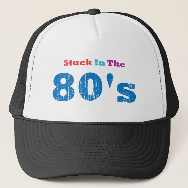 Stuck in the 80's trucker hat (Front)