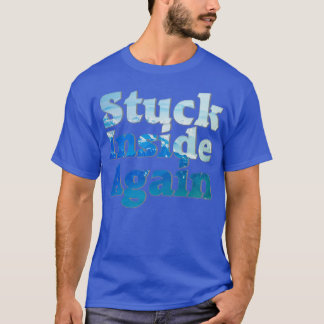 Stuck Inside Again T-Shirt
