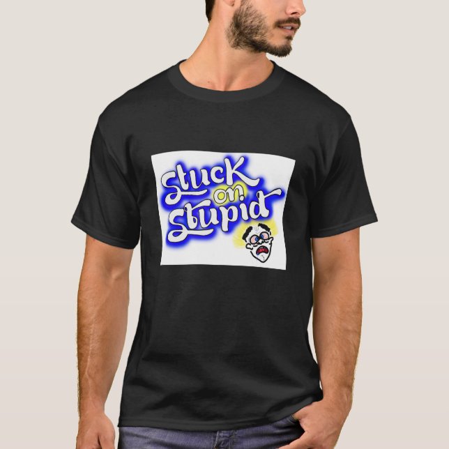 Stuck on stupid t-shirts (Front)