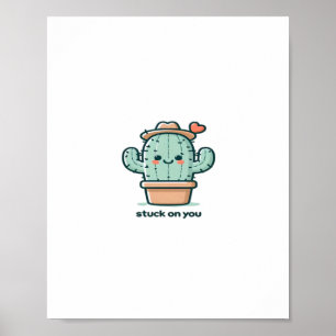 Stuck On You Cactus Cute Plant Design  Poster