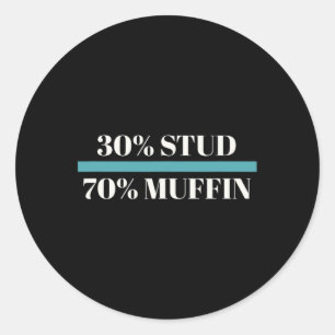 Stud 70% Muffin Funny Father's Day Valentines Classic Round Sticker