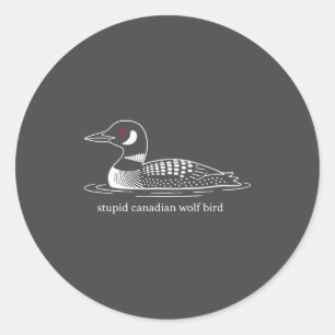 Stud Canadian Wolf Bird Funny Loon Humor  Classic Round Sticker