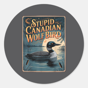 Stud Canadian Wolf Bird Funny Loon Humor  Classic Round Sticker