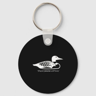 Stud Canadian Wolf Bird Funny Loon Humor  Key Ring