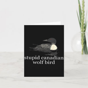 Stud Canadian Wolf Bird Funny Loon Humor Men Women Card
