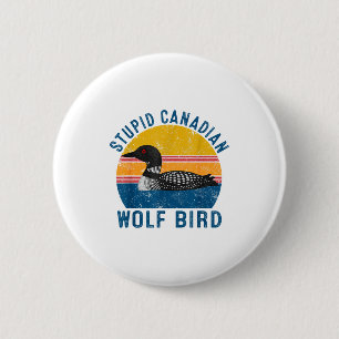 Stud Canadian Wolf Funny Loon Bird Humor Quote  6 Cm Round Badge