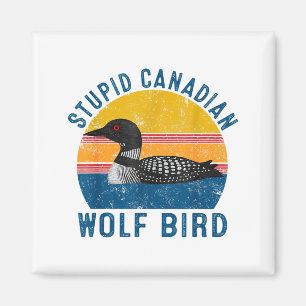 Stud Canadian Wolf Funny Loon Bird Humor Quote Magnet