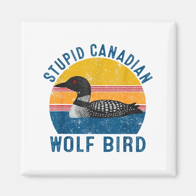 Stud Canadian Wolf Funny Loon Bird Humor Quote  Magnet (Front)