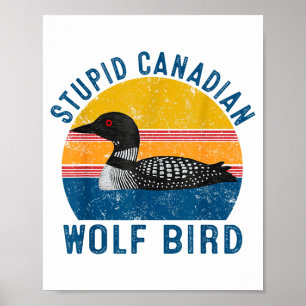 Stud Canadian Wolf Funny Loon Bird Humor Quote  Poster