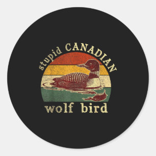 Stud Canadian Wolf Funny Loon Bird Loons Meme Humo Classic Round Sticker
