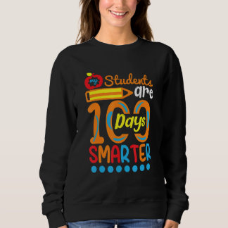 Student Are 100 Days Smarter  Student Teacher Sweatshirt