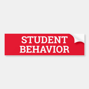 STUDENT BEHAVIOR sign/sticker Bumper Sticker