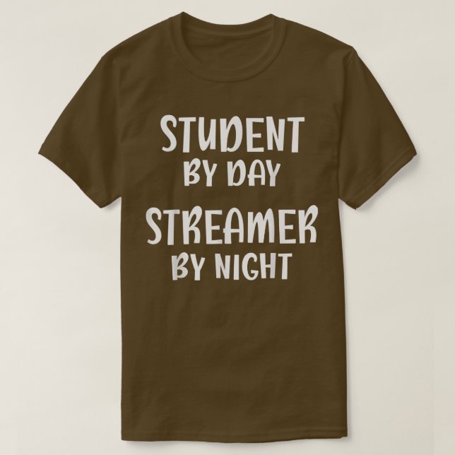 Student By Day Streamer By Night, Funny Streamer  T-Shirt (Design Front)