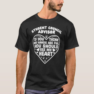 Student Council Advisor - If You Think My Hands Ar T-Shirt