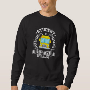 Student Delivery Specialist School Bus Driver Driv Sweatshirt