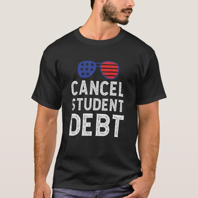 Student Loan Forgiveness Recipient  Cancel Student T-Shirt (Front)