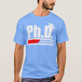 Student PhD Loading Graduation Funny Gift Idera T-Shirt