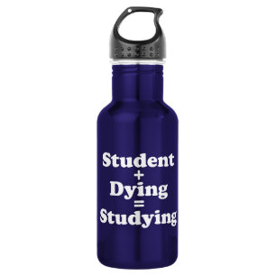 Student Plus Dying Equals Studying 532 Ml Water Bottle