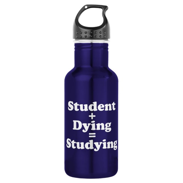 Student Plus Dying Equals Studying 532 Ml Water Bottle (Front)
