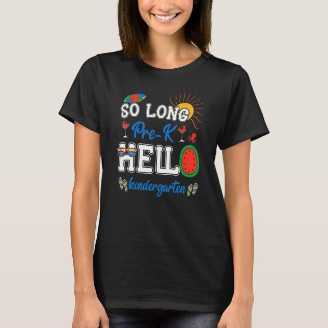 Student Teacher Summer So Long Pre K Hello Kinderg T-Shirt (Front)