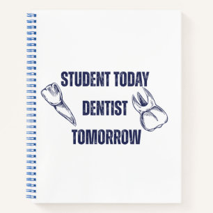 Student Today Dentist Tomorrow Notebook
