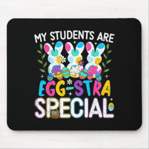 Students are Egg-Stra Special Easter Day Teacher Mouse Pad