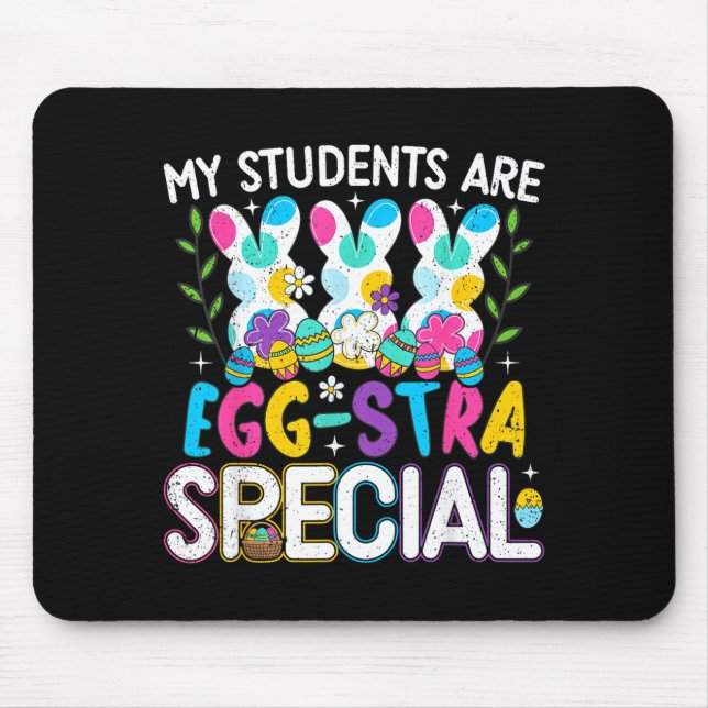 Students are Egg-Stra Special Easter Day Teacher Mouse Pad (Front)