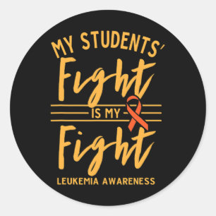 Students' Fight Is My Fight Leukaemia Awareness Classic Round Sticker