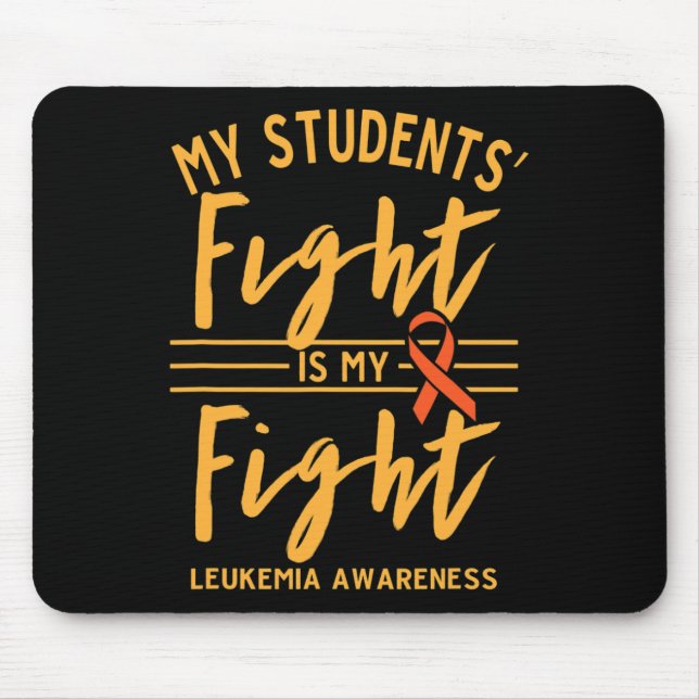 Students' Fight Is My Fight Leukaemia Awareness  Mouse Pad (Front)
