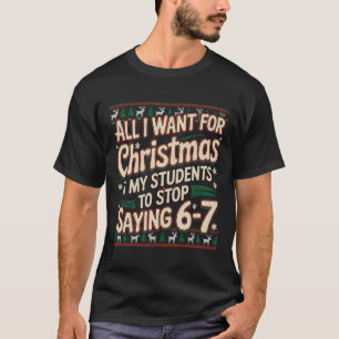 Students Saying 67 Christmas Teacher Ugly Christma T-Shirt