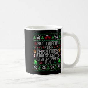 Students Saying 6-7 67 Six Seven Fun Teacher Ugly  Coffee Mug