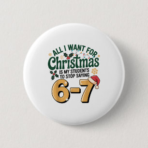 Students Saying 6-7 67 Six Seven Funny Teacher Chr 6 Cm Round Badge