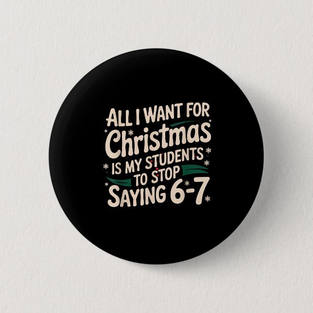Students Saying 6-7 67 Six Seven Funny Teacher Chr 6 Cm Round Badge (Front)