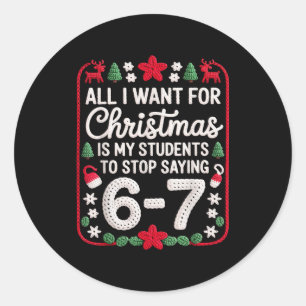 Students Saying 6-7 67 Six Seven Funny Teacher Chr Classic Round Sticker