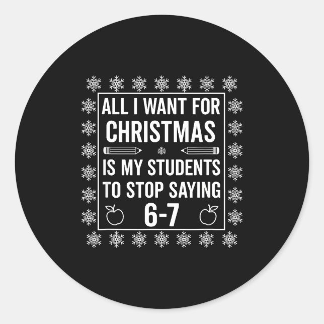 Students Saying 6-7 67 Six Seven Funny Teacher Chr Classic Round Sticker (Front)