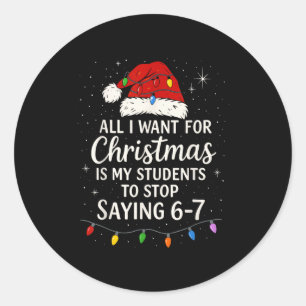 Students Saying 6-7 67 Six Seven Funny Teacher Chr Classic Round Sticker
