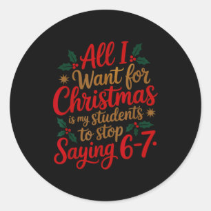 Students Saying 6-7 67 Six Seven Funny Teacher Chr Classic Round Sticker