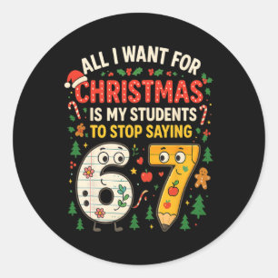 Students Saying 6-7 67 Six Seven Funny Teacher Chr Classic Round Sticker