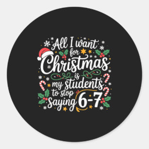 Students Saying 6-7 67 Six Seven Funny Teacher Chr Classic Round Sticker