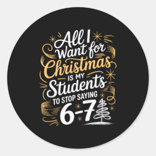 Students Saying 6-7 67 Six Seven Funny Teacher Chr Classic Round Sticker