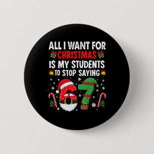 Students Saying 6 7 67 Six Seven Funny Teacher Chr Cm Round Badge