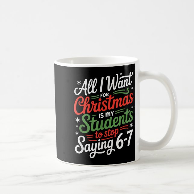 Students Saying 6-7 67 Six Seven Funny Teacher Chr Coffee Mug (Right)